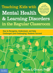  Teaching Kids with Mental Health & Learning Disorders in the Regular Classroom How to Recognize, Understand, and Help Challenged (and Challenging) Students Succeed
